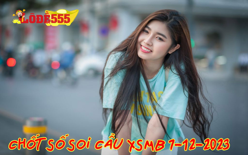  Soi Cầu XSMB 7-12-2023 | Dự Đoán Kết Quả Xổ Số Miền Bắc